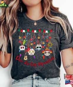 Dia De Los Muertos Shirt Day Of The Dead Unisex Mexican T-Shirt Sweatshirt