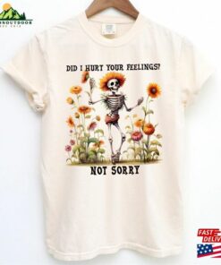 Did I Hurt Your Feelings Not Sorry Halloween Sweatshirt Sugar Skull Tshirt Coffee Shirt Unisex 2 Did I Hurt Your Feelings Not Sorry Halloween Sweatshirt Sugar Skull Tshirt Coffee Shirt Unisex 3