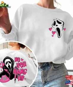 Double Sided Ghost Face Sweatshirt No You Hang Up Shirt Scream Halloween Unisex