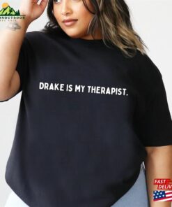Drake Is My Therapist Comfort Colors® Funny Dark Humor Mental Health T-Shirt Sweatshirt Hoodie