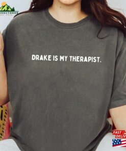 Drake Is My Therapist Comfort Colors(r) Funny Dark Humor Mental Health T Shirt Sweatshirt Hoodie 3