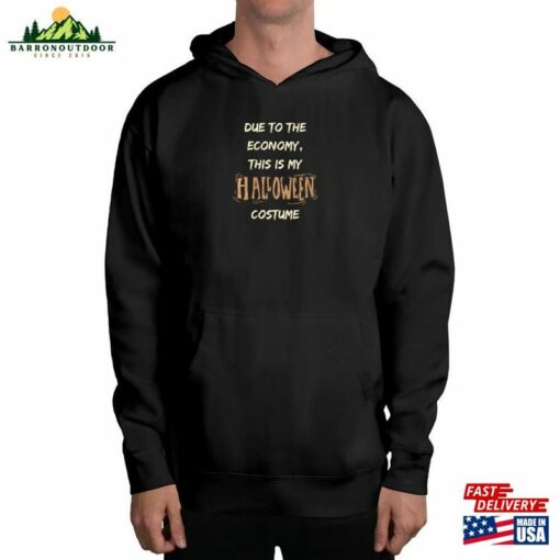 Due To The Economy This My Halloween 2023 Costume Meme Adult Novelty Warm Super Comfortable Long Midweight Hooded Sweatshirt Unisex