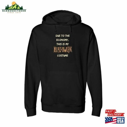 Due To The Economy This My Halloween 2023 Costume Meme Adult Novelty Warm Super Comfortable Long Midweight Hooded Sweatshirt Unisex