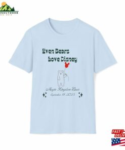 Even Bears Love Disney Magic Kingdom Bear Unisex Heavy Cotton Tee T-Shirt Sweatshirt