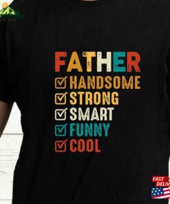 Father Handsome Strong Smart Funny Cool T-Shirt Husband Gift Fathers Day Unisex