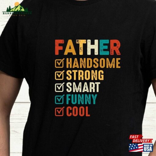 Father Handsome Strong Smart Funny Cool T-Shirt Husband Gift Fathers Day Unisex