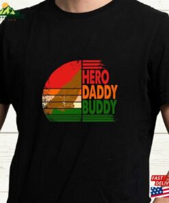 Father’s Day Gif Hero Daddy Buddy T-Shirts Hoodie T-Shirt
