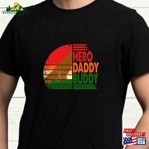 Father’s Day Gif Hero Daddy Buddy T-Shirts Hoodie T-Shirt