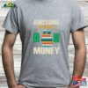 Father’s Day Gift Awesome Dad Have Money Shirt T-Shirt Unisex
