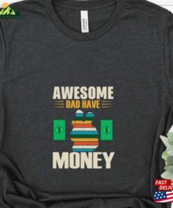 Father’s Day Gift Awesome Dad Have Money Shirt T-Shirt Unisex