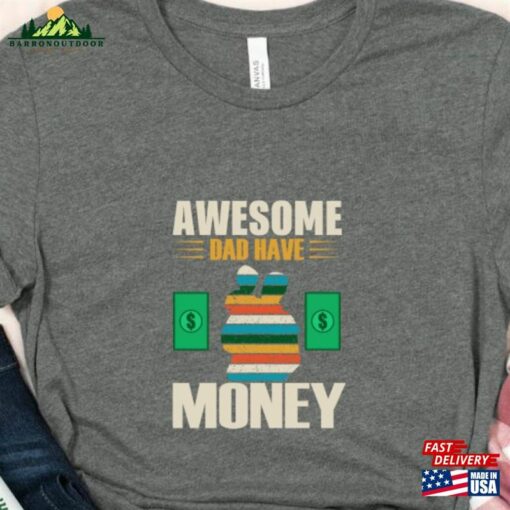 Father’s Day Gift Awesome Dad Have Money Shirt T-Shirt Unisex
