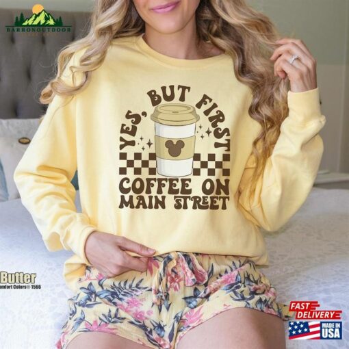 First Coffee On Main Street Comfort Colors Sweatshirt Disneyland Vacation Sweater 1St Disneyworld Trip Unisex Hoodie