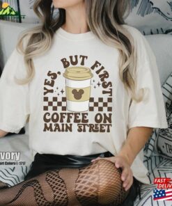 First Coffee On Main Street Comfort Colors Sweatshirt Disneyland Vacation Sweater 1St Disneyworld Trip Unisex Hoodie 4