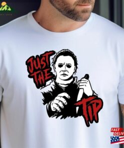 Funny Halloween T-Shirt [Michael Myers Just The Tip Tee Women’S Men’S Classic Sweatshirt