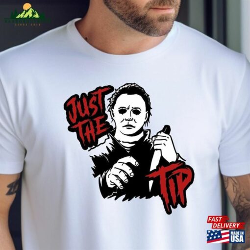 Funny Halloween T-Shirt [Michael Myers Just The Tip Tee Women’S Men’S Classic Sweatshirt