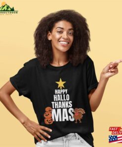 Funny Holiday Shirt Happy Hallothanksmas Thanksgiving Outfit T-Shirt Sweatshirt