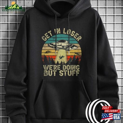 Get In Loser We’re Doing Butt Stuff Retro Vintage T-Shirt Classic Hoodie