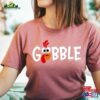 Gobble Thanksgiving Shirt Hoodie T-Shirt