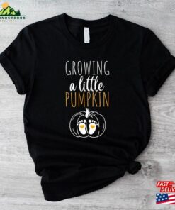 Growing A Little Pumpkin T-Shirt New Mom To Be Funny Maternity Tee Sweatshirt