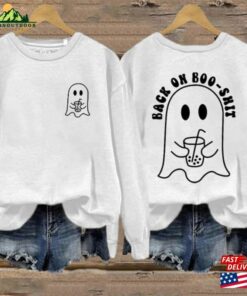 Halloween Back On My Boo Shit Printed Sweatshirt Ghost T-Shirt Hoodie