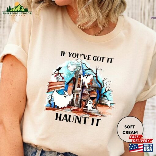 Halloween Shirts If You’ve Got It Haunt T-Shirt Hoodie
