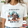 Halloween Shirts If You’ve Got It Haunt T-Shirt Sweatshirt Classic