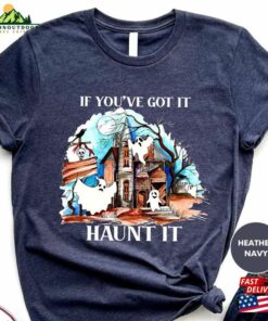 Halloween Shirts If You’ve Got It Haunt T-Shirt Sweatshirt Classic