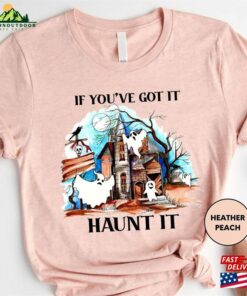 Halloween Shirts If You've Got It Haunt T-Shirt Sweatshirt Classic 2 Halloween Shirts If Youve Got It Haunt T Shirt Sweatshirt Classic 3