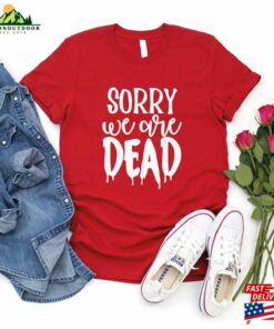 Halloween Sorry We Are Dead Shirt Unisex Classic 2 Halloween Sorry We Are Dead Shirt Unisex Classic 3