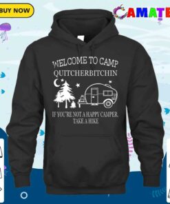 Welcome To Camp Quitcherbitchin Funny Camping T-shirt 2 Welcome To Camp Quitcherbitchin Funny Camping T shirt 3