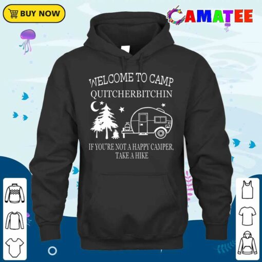 Welcome To Camp Quitcherbitchin Funny Camping T-shirt