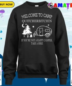 Welcome To Camp Quitcherbitchin Funny Camping T-shirt 3 Welcome To Camp Quitcherbitchin Funny Camping T shirt 4