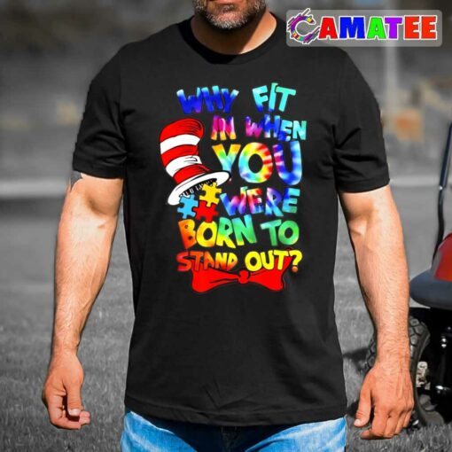 Why Fit In Doctor Teacher Cat In Hat Cool Autism Awareness T-shirt
