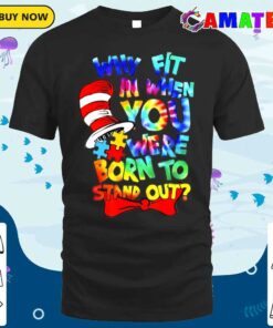 Why Fit In Doctor Teacher Cat In Hat Cool Autism Awareness T-shirt