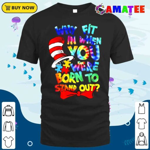 Why Fit In Doctor Teacher Cat In Hat Cool Autism Awareness T-shirt
