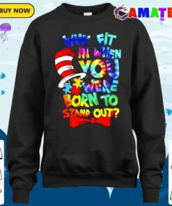 Why Fit In Doctor Teacher Cat In Hat Cool Autism Awareness T-shirt 3 Why Fit In Doctor Teacher Cat In Hat Cool Autism Awareness T shirt 4