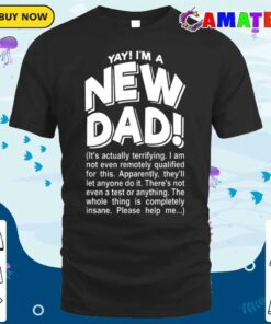 Yay Im A New Dad Funny Fathers Day Joke T-shirt
