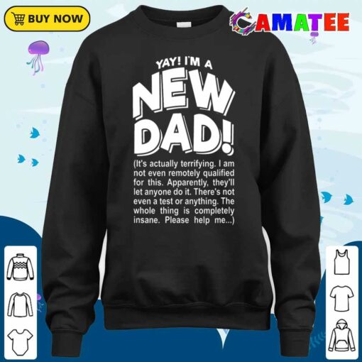 Yay Im A New Dad Funny Fathers Day Joke T-shirt