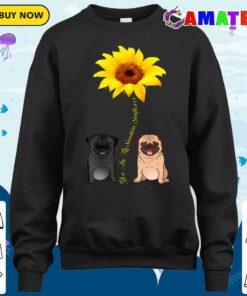You Are My Sunshine Sunflower Pug T-shirt 3 You Are My Sunshine Sunflower Pug T shirt 4