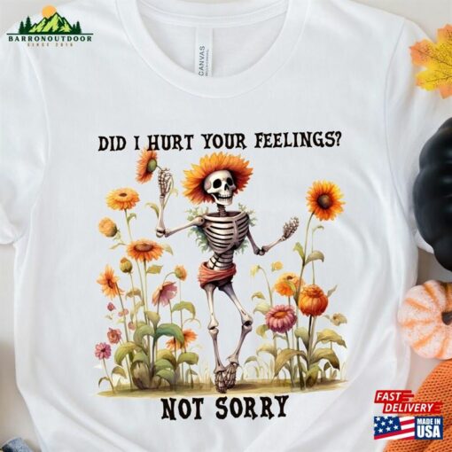 Did I Hurt Your Feelings Not Sorry Halloween Sweatshirt Sugar Skull Tshirt Coffee Shirt Unisex