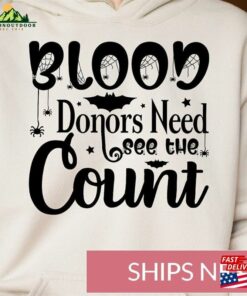 Halloween Hoodie Blood Donors Need See The Count Shirt Nurse Sweatshirt T-Shirt
