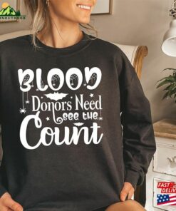 Halloween Hoodie Blood Donors Need See The Count Shirt Nurse Sweatshirt T Shirt 4
