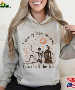 Halloween I Rose Up From The Dead Sweatshirt Era Skeleton Women Shirt Hoodie 3