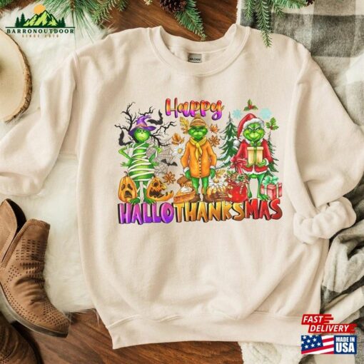 Happy Hallothanksmas Grinch Sweatshirts Halloween Thanksgiving Christmas Shirt Funny Classic Unisex