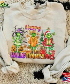 Happy Hallothanksmas Grinch Sweatshirts Halloween Thanksgiving Christmas Shirt Funny Classic Unisex 2 Happy Hallothanksmas Grinch Sweatshirts Halloween Thanksgiving Christmas Shirt Funny Classic Unisex 3