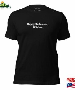 Happy Halloween Witches Funny Witch Pun Quote Unisex Shortsleeve T-Shirt Sweatshirt Happy Halloween Witches Funny Witch Pun Quote Unisex Shortsleeve T-Shirt Sweatshirt