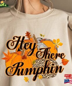 Hey There Pumpkin Shirt Fall Sweatshirt T-Shirt Cute Unisex