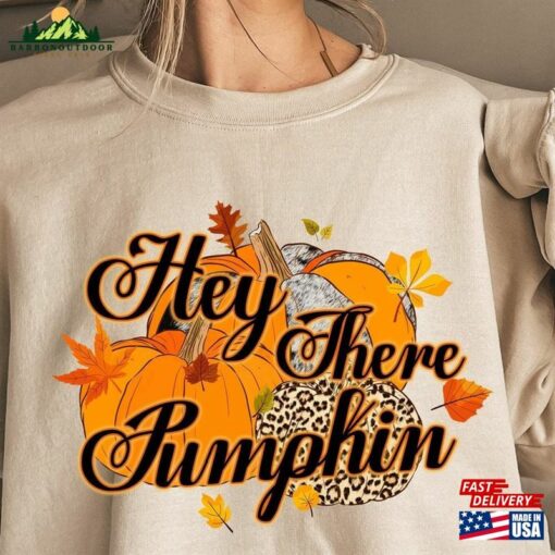 Hey There Pumpkin Shirt Fall Sweatshirt T-Shirt Cute Unisex