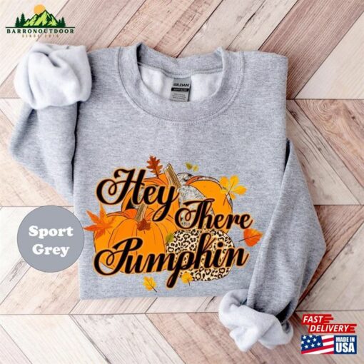 Hey There Pumpkin Shirt Fall Sweatshirt T-Shirt Cute Unisex