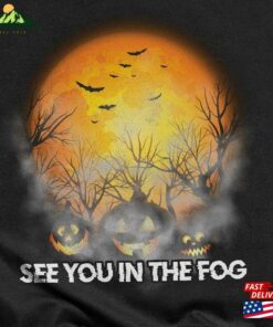 Hhn 2023 Halloween See You In The Fog Tshirt Spooky Tee T-Shirt Sweatshirt